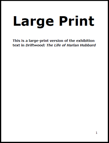 Large Print: This is a large-print version of the exhibition text in Driftwood: The Life of Harlan Hubbard
