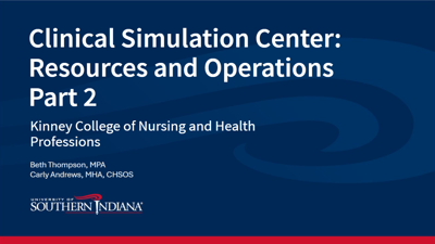 Part 2 of the Clinical Simulation Center Resources and Operations