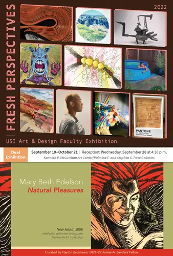 Fresh Perspectives and Natural Pleasures Photos of various artworks by USI Faculty and by Mary Beth Edelson