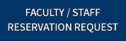Faculty / Staff Reservation Request