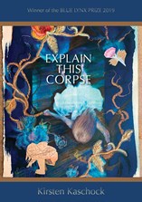 cover of Kirsten Kaschock’s Explain This Corpse