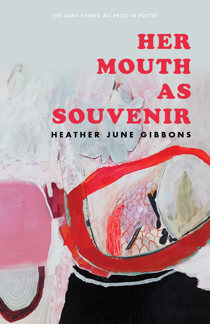 Cover for Her Mouth as Souvenir by Heather June Gibbons (University of Utah Press, 2018)