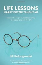 Cover of Life Lessons Harry Potter Taught Me by Jill Kolongowski