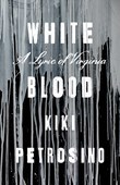 Cover of White Blood: a Lyric of Virginia by Kiki Petrosino (Sarabande Books, 2020)